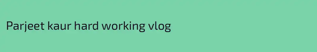 Parjeet kaur hard working vlog